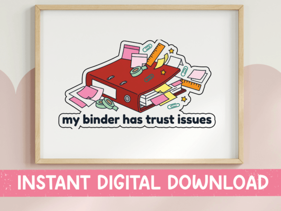 My Binder Has Trust Issues Sticker: Graphics & T-Shirt Designs